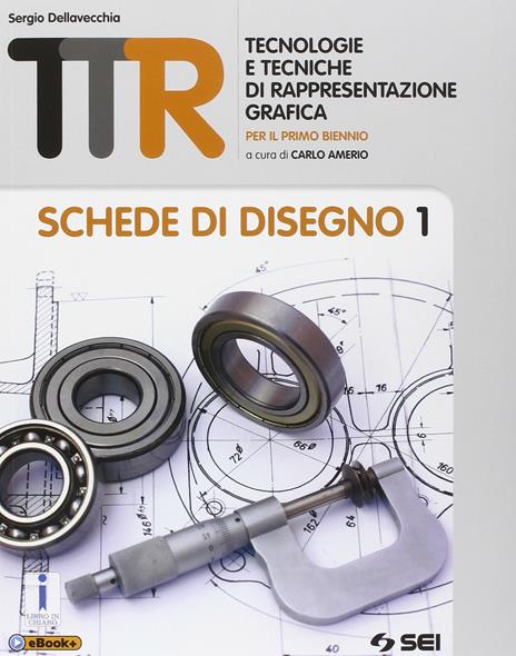  TTR. Tecnologie e tecniche di rappresentazione grafica. Disegno 1-Materiali misura sicurezza-schede di disegno 1. Per le Scuole superiori - 3