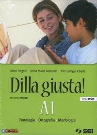  Dilla giusta! Vol. A1-A2-Test d'ingresso-Schemi di sintesi e ripasso-B. Per la Scuola media. Con e-book. Con espansione online