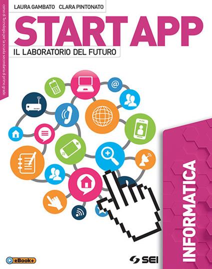  Start app. Il laboratorio del futuro. Informatica. Con ebook. Con espansione online