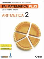 Fai matematica plus. Con e-book. Con espansione online. Vol. 2: Aritmetica-Geometria-Matematica in gioco