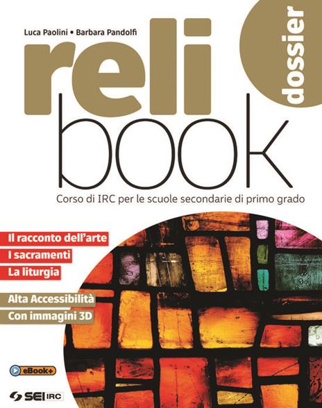 Relibook. Corso di IRC. Vol. unico. Per la Scuola media. Con e-book. Con espansione online. Con Libro: Dossier di IRC - Luca Paolini,Barbara Pandolfi - 2