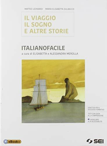  Il viaggio, sogno e altre storie. Italianofacile. Bisogni educativi speciali. Con e-book. Con espansione online