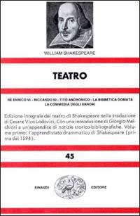 Teatro. Vol. 1: Re Enrico VI-Riccardo III-Tito Andronico-La bisbetica domata-La commedia degli errori. - William Shakespeare - 3