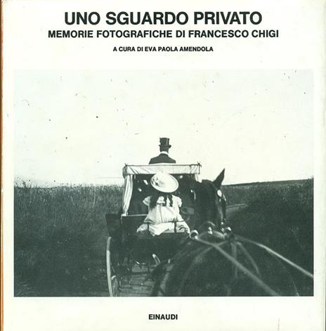 Uno sguardo privato. Memorie fotografiche di Francesco Chigi - 2