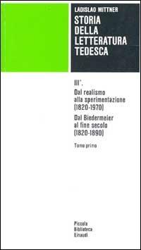 Storia della letteratura tedesca. Vol. 3\1: Dal realismo alla sperimentazione (1820-1890). - Ladislao Mittner - copertina