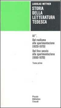 Storia della letteratura tedesca. Vol. 3\2: Dal realismo alla sperimentazione (1890-1970). - Ladislao Mittner - copertina