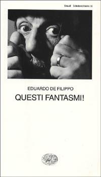 Questi fantasmi! - Eduardo De Filippo - copertina