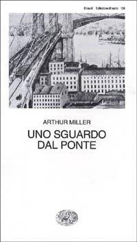 Uno sguardo dal ponte - Arthur Miller - copertina