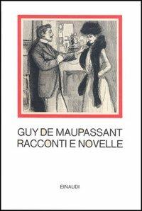 Racconti e novelle - Guy de Maupassant - copertina