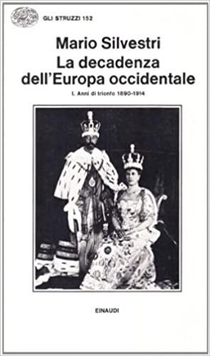 La decadenza dell'Europa occidentale. Vol. 1: Gli anni del trionfo (1890-1914). - Mario Silvestri - copertina