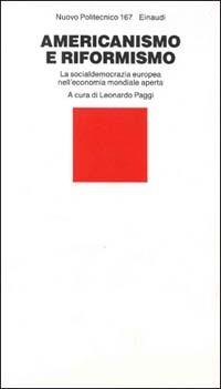 Americanismo e riformismo. La socialdemocrazia europea nell'economia mondiale aperta - copertina