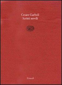 Scritti servili - Cesare Garboli - copertina