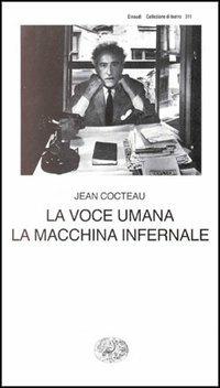 La voce umana. La macchina infernale - Jean Cocteau - copertina