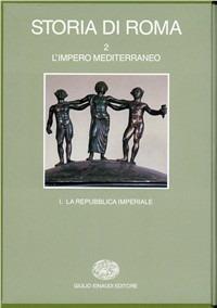 Storia di Roma. Vol. 2: L'Impero mediterraneo. La repubblica imperiale. - copertina