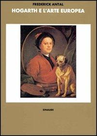 Hogarth e l'arte europea - Frederick Antal - copertina