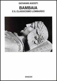 Bambaia e il classicismo lombardo - Giovanni Agosti - copertina