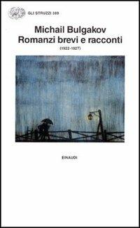 Romanzi brevi e racconti (1922-1927) - Michail Bulgakov - copertina