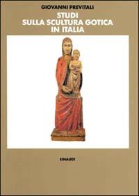 Studi sulla scultura gotica in Italia - Giovanni Previtali - copertina