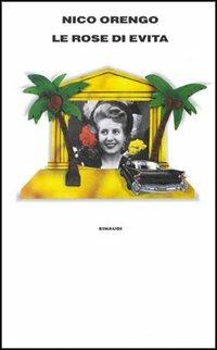 Le rose di Evita - Nico Orengo - copertina
