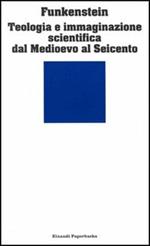 Teologia e immaginazione scientifica dal Medioevo al Seicento