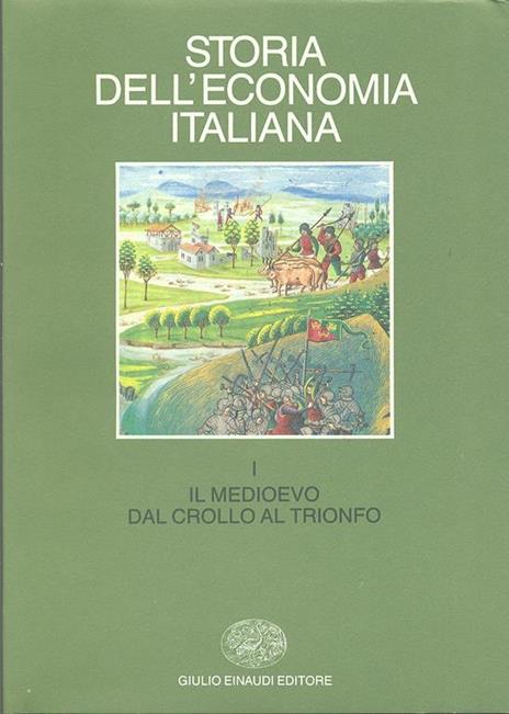 Storia dell'economia italiana. Vol. 1: Il Medio Evo: dal crollo al trionfo. - 3