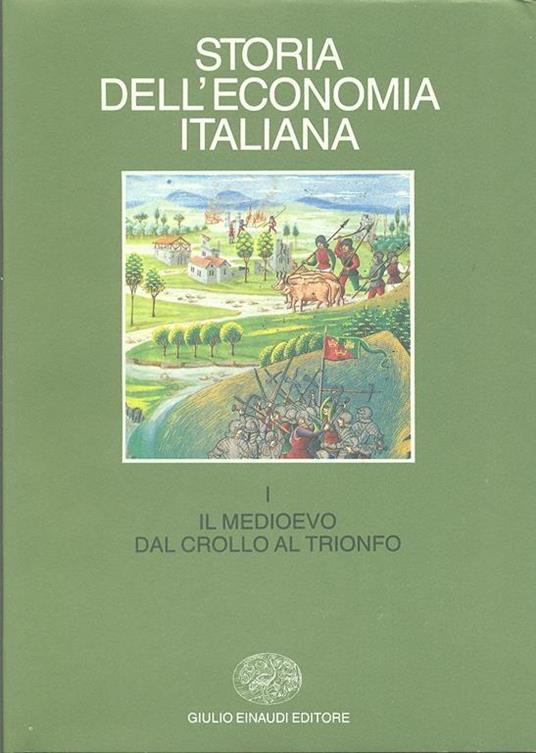 Storia dell'economia italiana. Vol. 1: Il Medio Evo: dal crollo al trionfo. - copertina