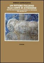 Un pittore italiano alla corte di Avignone. Matteo Giovannetti e la pittura in Provenza nel secolo XIV