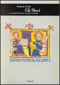 Gli slavi. Le civiltà dell'Europa centrale e orientale - Francis Conte - copertina