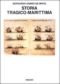 Storia tragico-marittima - Brito Bernardo Gomez de - copertina