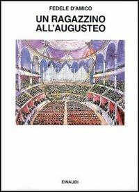 Un ragazzino all'Augusteo. Scritti musicali - Fedele D'Amico - copertina