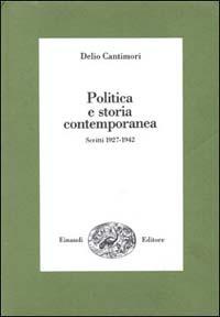 Politica e storia contemporanea. Scritti 1927-1943 - Delio Cantimori - copertina