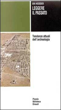 Leggere il passato. Tendenze attuali dell'archeologia - Ian Hodder - copertina