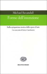 Forme dell'intenzione - Michael Baxandall - copertina