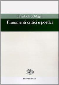 Frammenti critici e poetici - Friedrich Schlegel - copertina