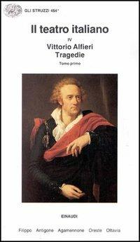Il teatro italiano. Vol. 4\1: Tragedie. - Vittorio Alfieri - copertina