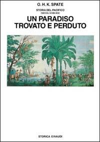Storia del Pacifico. Vol. 3: paradiso trovato e perduto (secc. XVIII-XIX), Un. - Oskar Hermann Khristian Spate - copertina
