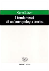 I fondamenti di un'antropologia storica - Marcel Mauss - copertina