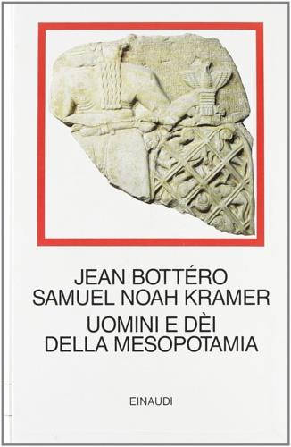 Uomini e dei della Mesopotamia - Jean Bottero,Samuel N. Kramer - copertina