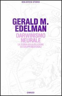 Darwinismo neurale. La teoria della selezione dei gruppi neuronali - Gerald M. Edelman - copertina