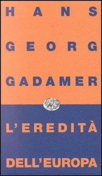 L' eredità dell'Europa - Hans Georg Gadamer - copertina