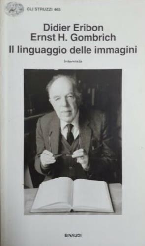 Il linguaggio delle immagini. Intervista - Didier Eribon,Ernst H. Gombrich - copertina