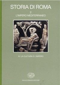 Storia di Roma. Vol. 2\3: L'Impero mediterraneo. Una cultura e l'Impero,. - copertina