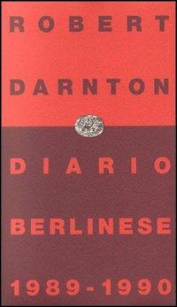 Diario berlinese 1989-1990 - Robert Darnton - copertina