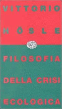 Filosofia della crisi ecologica - Vittorio Hösle - copertina