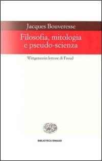 Filosofia, mitologia e pseudo-scienza. Wittgenstein lettore di Freud - Jacques Bouveresse - copertina