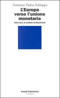 L' Europa verso l'unione monetaria. Dallo Sme al trattato di Maastricht - Tommaso Padoa Schioppa - 3