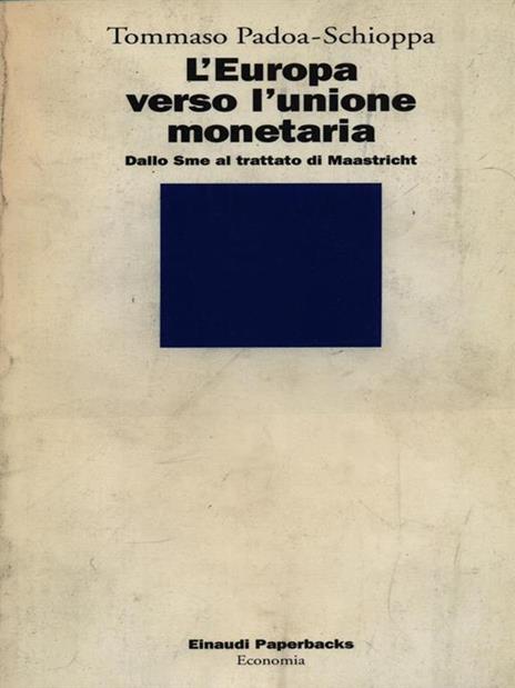 L' Europa verso l'unione monetaria. Dallo Sme al trattato di Maastricht - Tommaso Padoa Schioppa - copertina