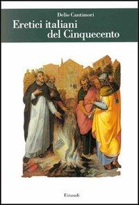 Eretici italiani del Cinquecento - Delio Cantimori - copertina