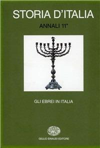 Storia d'Italia. Annali. Vol. 11: Gli ebrei in Italia: dal medioevo all'età dei ghetti. - copertina