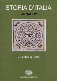 Storia d'Italia. Annali. Vol. 11\2: Gli ebrei in Italia. Dall'Emancipazione a oggi. - copertina